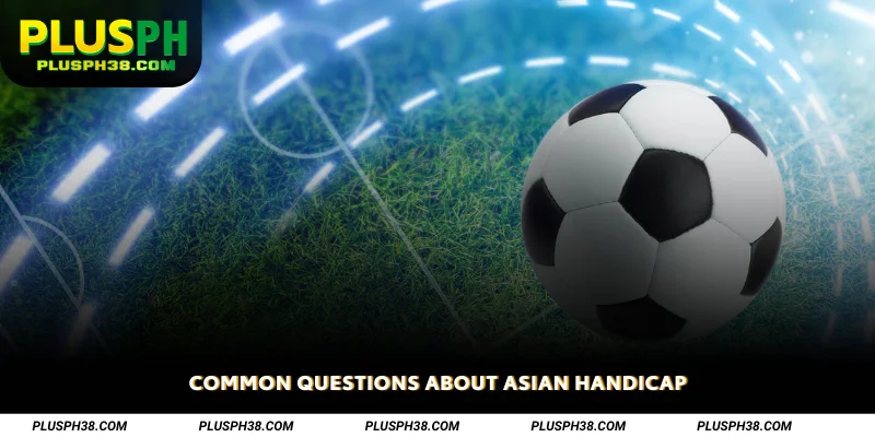 Common Questions About Asian Handicap