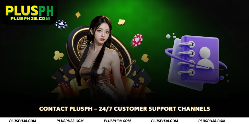 Contact PLUSPH 24/7 Customer Support Channels