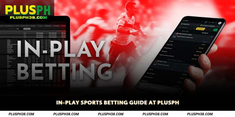 In-Play Sports Betting Guide at PLUSPH
