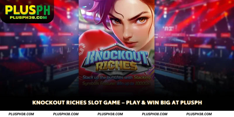 Knockout Riches Slot Game