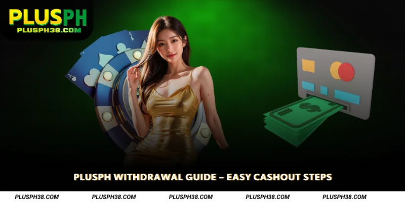 PLUSPH Withdrawal Guide Easy Cashout Steps