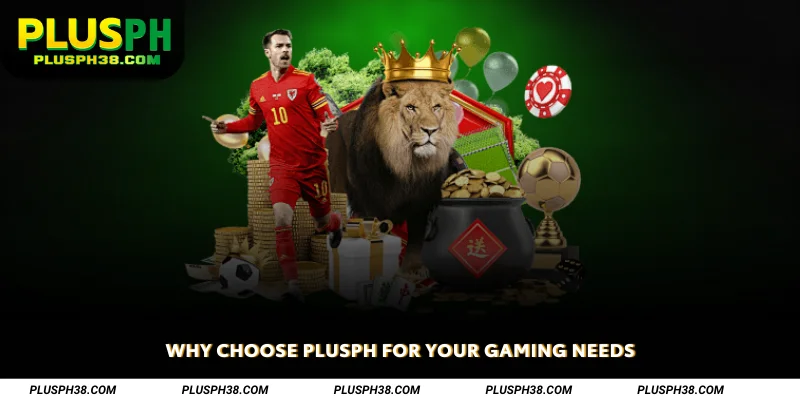 Why Choose PLUSPH for Your Gaming Needs