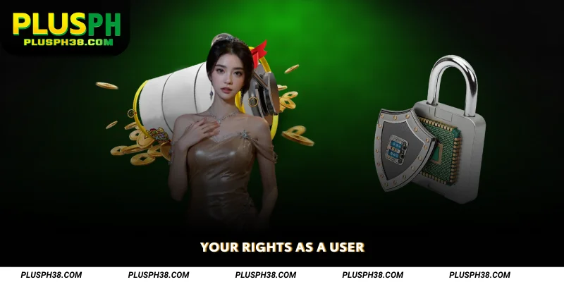 Your Rights as a User